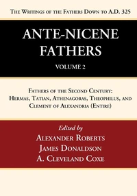 Cover of Ante-Nicene Fathers: Translations of the Writings of the Fathers Down to A.D. 325, Volume 2