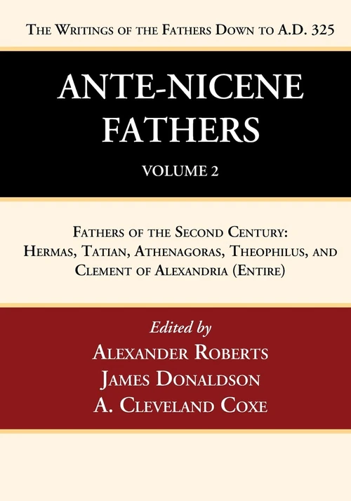 Cover of Ante-Nicene Fathers: Translations of the Writings of the Fathers Down to A.D. 325, Volume 2