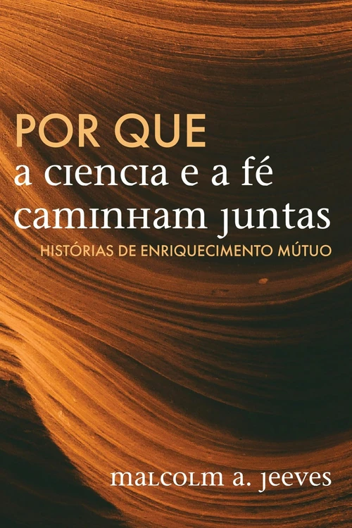 Cover of Por que a Ciência e a Fé Caminham Juntas