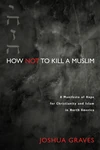 Cover of How Not to Kill a Muslim