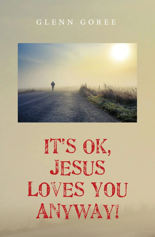 Cover of It’s Ok, Jesus Loves You Anyway!