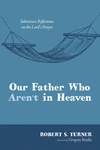 Cover of Our Father Who Aren’t in Heaven