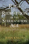 Cover of Rage to Redemption in the Sterilization Age