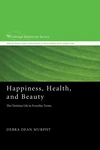 Cover of Happiness, Health, and Beauty