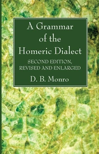 Cover of A Grammar of the Homeric Dialect, Second Edition, Revised and Enlarged