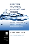Cover of Christian Ritualizing and the Baptismal Process