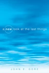Cover of A New Look at the Last Things