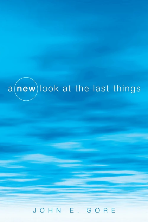 Cover of A New Look at the Last Things