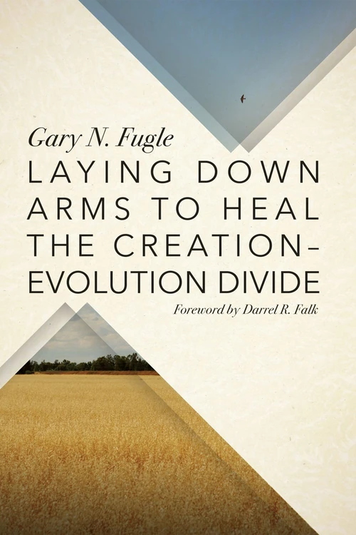 Cover of Laying Down Arms to Heal the Creation-Evolution Divide