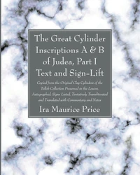 Cover of The Great Cylinder Inscriptions A & B of Judea, Part I Text and Sign-Lift