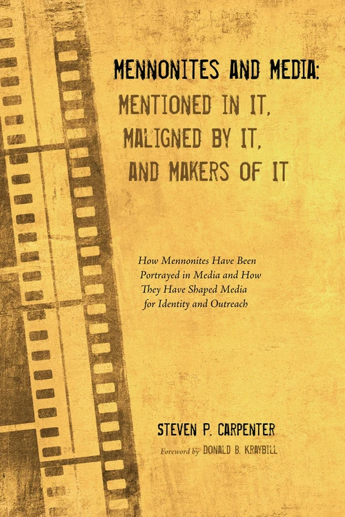 Cover of Mennonites and Media: Mentioned in It, Maligned by It, and Makers of It