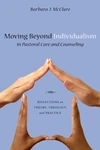 Cover of Moving Beyond Individualism in Pastoral Care and Counseling