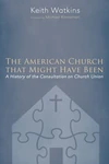 Cover of The American Church that Might Have Been