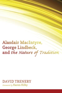 Cover of Alasdair MacIntyre, George Lindbeck, and the Nature of Tradition