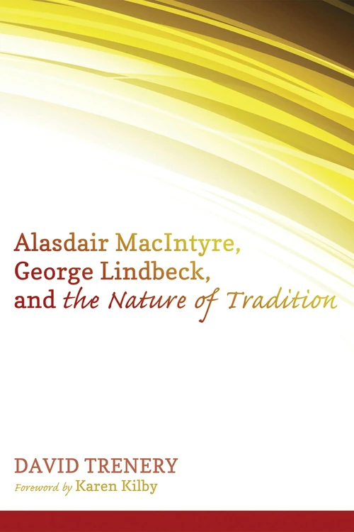 Cover of Alasdair MacIntyre, George Lindbeck, and the Nature of Tradition