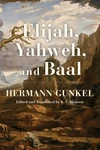Cover of Elijah, Yahweh, and Baal