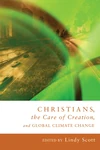 Cover of Christians, the Care of Creation, and Global Climate Change