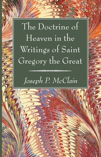 Cover of The Doctrine of Heaven in the Writings of Saint Gregory the Great
