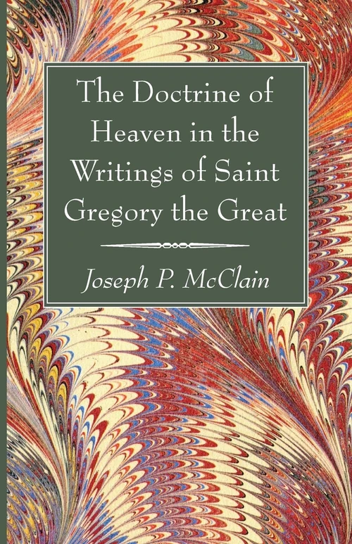 Cover of The Doctrine of Heaven in the Writings of Saint Gregory the Great