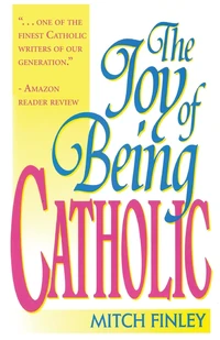 Cover of The Joy of Being Catholic