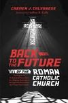 Cover of Back to the Future of the Roman Catholic Church