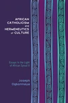Cover of African Catholicism and Hermeneutics of Culture