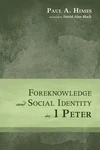 Cover of Foreknowledge and Social Identity in 1 Peter