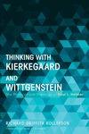 Cover of Thinking with Kierkegaard and Wittgenstein