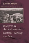 Cover of Interpreting Ancient Israelite History, Prophecy, and Law
