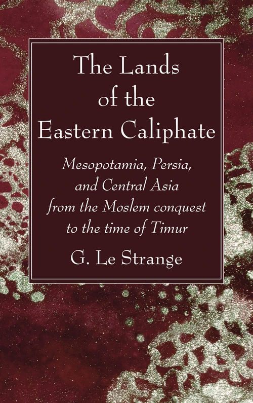 Cover of The Lands of the Eastern Caliphate