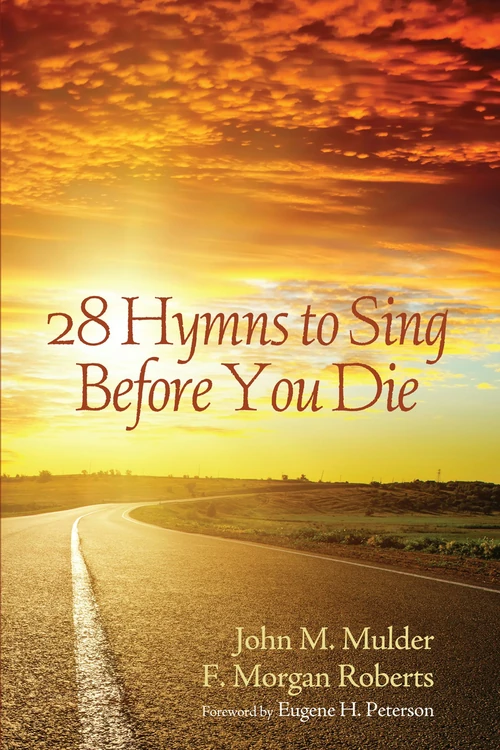 Cover of 28 Hymns to Sing before You Die