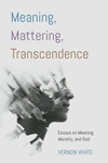 Cover of Meaning, Mattering, Transcendence