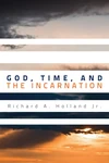 Cover of God, Time, and the Incarnation