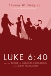 Cover of Luke 6:40 and the Theme of Likeness Education in the New Testament