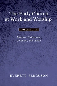Cover of The Early Church at Work and Worship - Volume 1