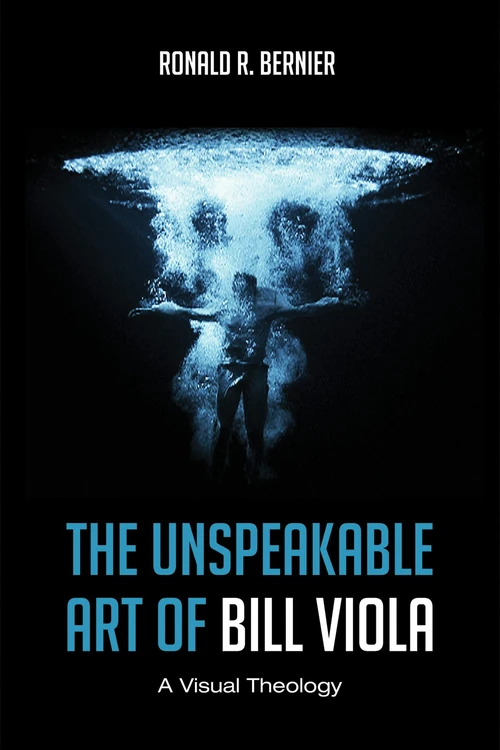 Cover of The Unspeakable Art of Bill Viola