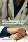 Cover of Covenantal Biomedical Ethics for Contemporary Medicine