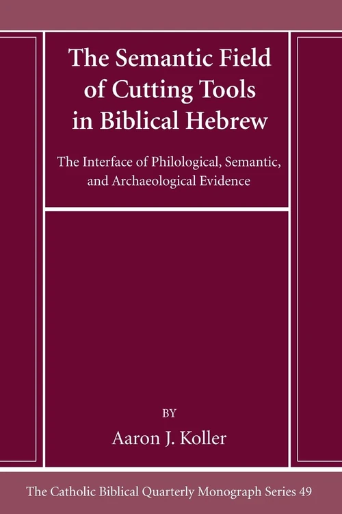Cover of The Semantic Field of Cutting Tools in Biblical Hebrew