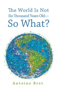Cover of The World Is Not Six Thousand Years Old—So What?