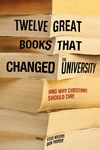 Cover of Twelve Great Books that Changed the University