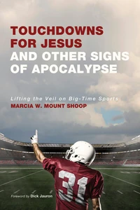 Cover of Touchdowns for Jesus and Other Signs of Apocalypse