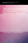 Cover of Religious Influences in Thai Female Education (1889-1931)