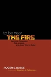 Cover of To Be Near the Fire