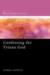Cover of Confessing the Triune God