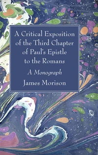 Cover of A Critical Exposition of the Third Chapter of Paul’s Epistle to the Romans
