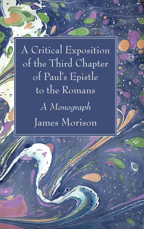 Cover of A Critical Exposition of the Third Chapter of Paul’s Epistle to the Romans