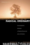 Cover of Christianity, Democracy, and the Radical Ordinary