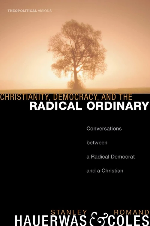 Cover of Christianity, Democracy, and the Radical Ordinary