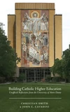 Cover of Building Catholic Higher Education