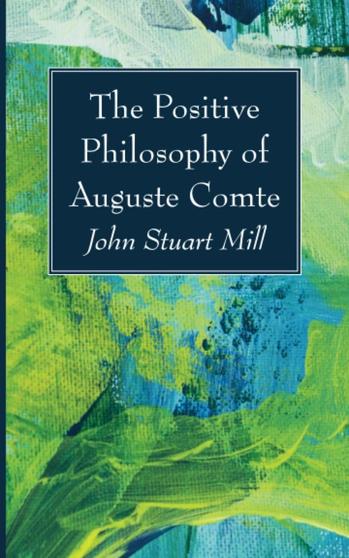 Cover of The Positive Philosophy of Auguste Comte